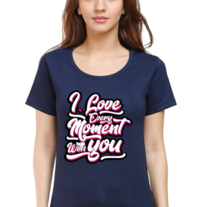 Round Neck Half Sleeve Tee (I Love Every Moment with You)