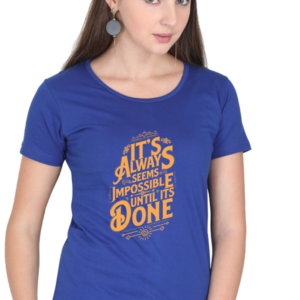 Round Neck Half Sleeve Tee (Its Always Seems Impossible)
