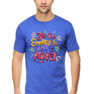 Round Neck Half Sleeve Tee (Be The Energy You Want To Attract)