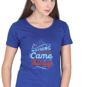 Round Neck Half Sleeve Tee (Nothing Ever Came That Easy)