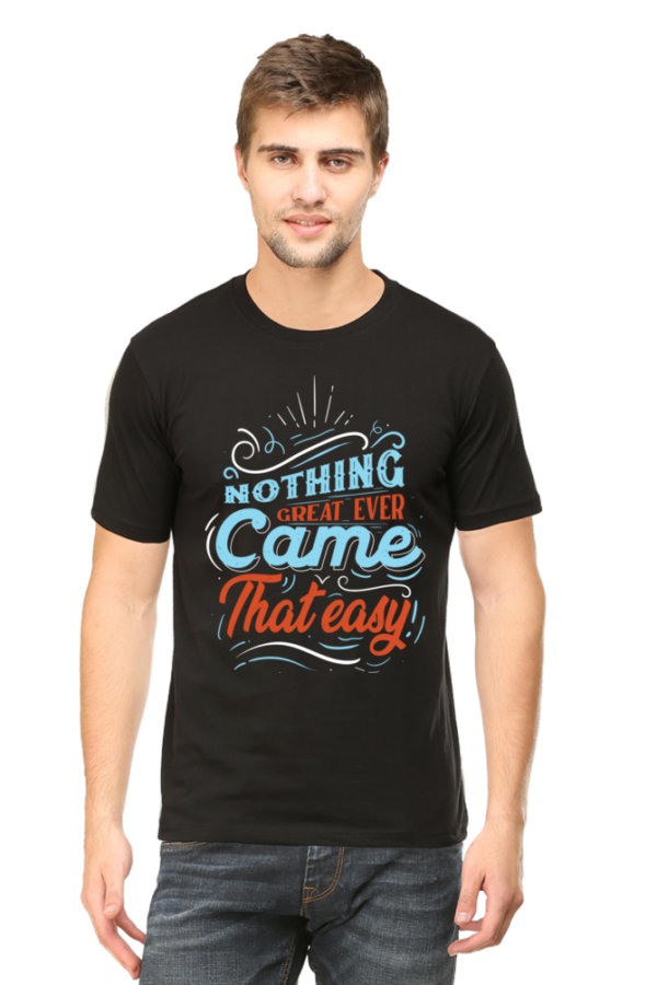 Round Neck Half Sleeve Tee (Nothing Great Ever Came That Easy)