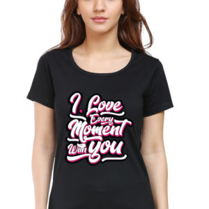 Round Neck Half Sleeve Tee (I Love Every Moment with You)