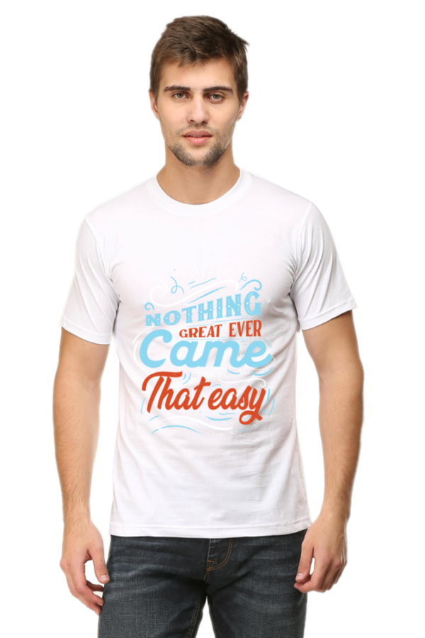 Round Neck Half Sleeve Tee (Nothing Great Ever Came That Easy)