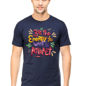Round Neck Half Sleeve Tee (Be The Energy You Want To Attract)