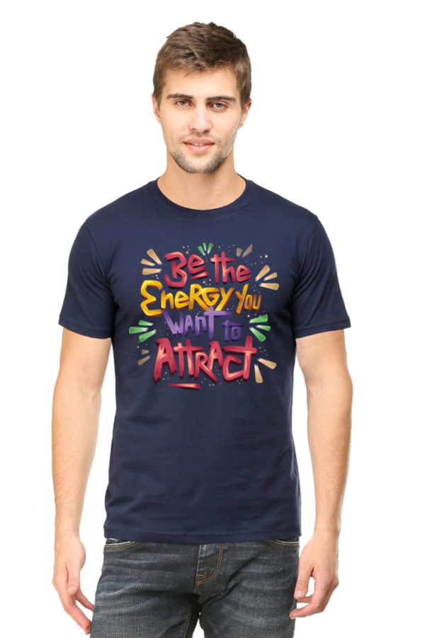 Round Neck Half Sleeve Tee (Be The Energy You Want To Attract)
