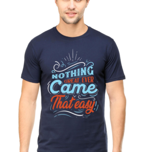 Round Neck Half Sleeve Tee (Nothing Great Ever Came That Easy)