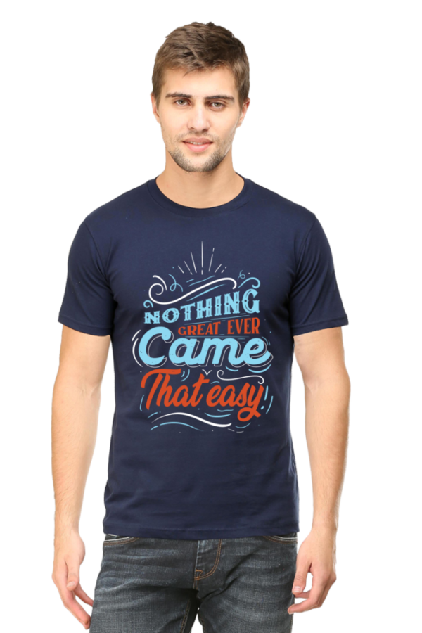 Round Neck Half Sleeve Tee (Nothing Great Ever Came That Easy)
