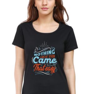 Round Neck Half Sleeve Tee (Nothing Ever Came That Easy)
