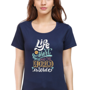 Round Neck Half Sleeve Tee (Life is Short and the World is Wide)
