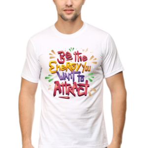 Round Neck Half Sleeve Tee (Be The Energy You Want To Attract)