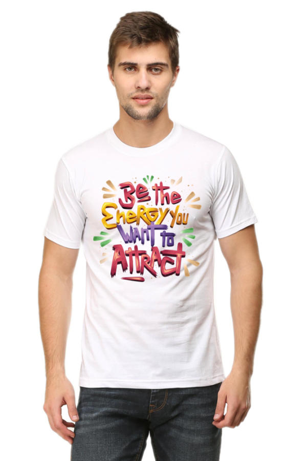 Round Neck Half Sleeve Tee (Be The Energy You Want To Attract)