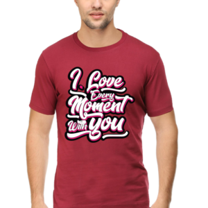 Round Neck Half Sleeve Tee (I Love Every Moment With You)