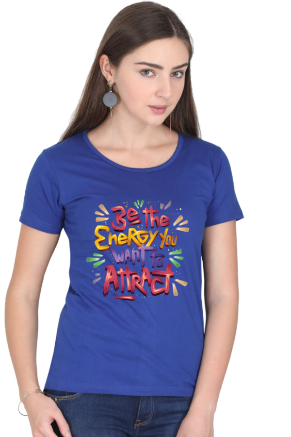 Round Neck Half Sleeve Tee (Be The Energy You Want to Attract)