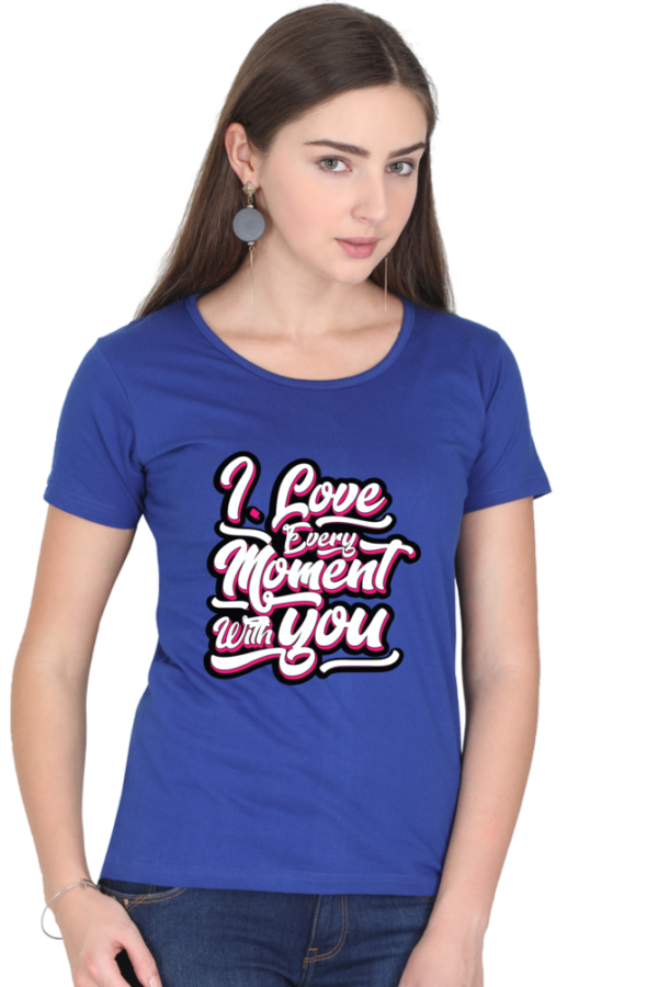 Round Neck Half Sleeve Tee (I Love Every Moment with You)